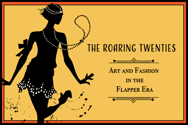The Roaring Twenties: Art and Fashion in the Flapper Era